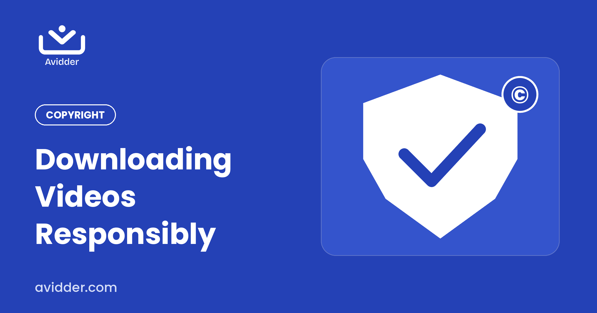Downloading videos responsibly and copyright basics, Avidder