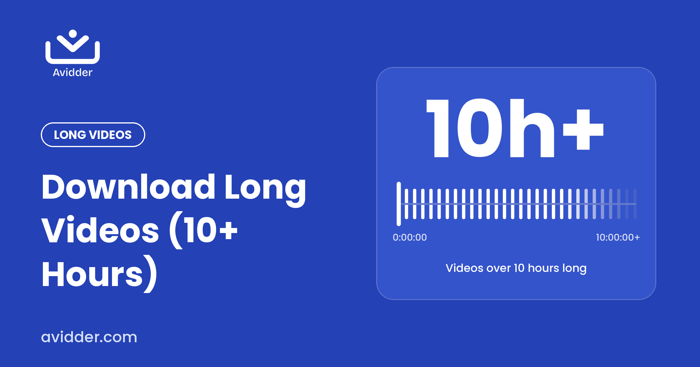 Download long videos over 10 hours with Avidder